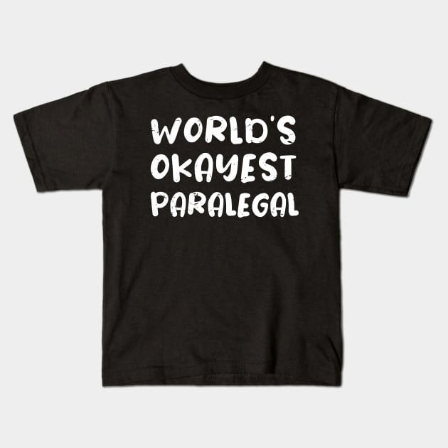 World's okayest paralegal / paralegal gift / love paralegal / paralegal present Kids T-Shirt by Anodyle